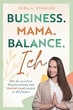 Business. Mama. Balance. Ich - wie du zwischen Ver
