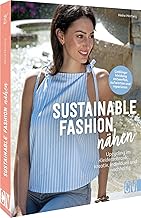 Einfach nachhaltig nähen: Sustainable Fashion nähe